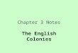 Chapter 3 Notes The English Colonies Essential Question What early attempts to claim and settle Couth Carolina by European countries were unsuccessful?