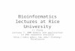 Bioinformatics lectures at Rice University Li Zhang Lecture 7: HMM models and application in DNA sequence analysis llzhang/RiceCourse