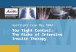 Spotlight Case May 2004 Too Tight Control: The Risks of Intensive Insulin Therapy