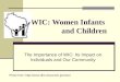 WIC: Women Infants and Children The Importance of WIC: Its Impact on Individuals and Our Community Photo from: