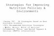 Strategies for Improving Nutrition Policies & Environments Center TRT: 26 Strategies Based on Best Available Evidence CDCs Recommended Nutrition Strategies