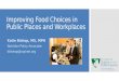 Improving Food Choices in Public Places and Workplaces Katie Bishop, MS, MPH Nutrition Policy Associate kbishop@cspinet.org