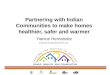 Partnering with Indian Communities to make homes healthier, safer and warmer Yianice Hernandez Enterprise Community Partners, Inc