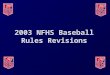 2003 NFHS Baseball Rules Revisions. Legal helmet for on-deck batter (1-1-5) As a reminder, certain personnel must wear a legal helmet that meets the