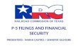 RAILROAD COMMISSION OF TEXAS P-5 FILINGS AND FINANCIAL SECURITY PRESENTERS: MARIA CASTRO / JENNIFER GILMORE