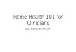 Home Health 101 for Clinicians Carol E Anderson, RN, BSN, CHPN
