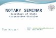 Email: notary.seminar@state.or.usnotary.seminar@state.or.us Call: (503) 986-0511 Tom Wrosch
