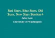 Red Stars, Blue Stars, Old Stars, New Stars Session 4 Julie Lutz University of Washington