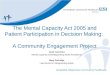 The Mental Capacity Act 2005 and Patient Participation in Decision Making: A Community Engagement Project Janet Lawrence Mental Capacity Act/Safeguarding