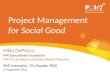 Project Management for Social Good Mike DePrisco PMI Educational Foundation PMI VP, Academic and Educational Programs PMI Memphis, TN Chapter PDD 27 September