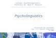 Lecture: Psycholinguistics Professor Dr. Neal R. Norrick _____________________________________ Psycholinguistics Universität des Saarlandes Dept. 4.3: