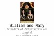 William and Mary Defenders of Protestantism and Liberty? by Caroline Agid