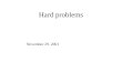 Hard problems November 29. 2001 Administrivia Ps 8 –Handed out Tuesday (12/4) –Due Tuesday (12/11) or Tuesday (12/18) your choice Ps 9 –Handed out Thursday