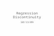 Regression Discontinuity 10/13/09. What is R.D.? Regression--the econometric/statistical tool social scientists use to analyze multivariate correlations