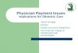 Physician Payment Issues Implications for Obstetric Care James Scroggs Director Health Economics Department The American College of Obstetricians and Gynecologists