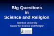 Big Questions in Science and Religion Samford University Center for Science and Religion
