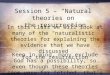 Session 5 – “Natural” theories on the resurrection In this class we will look at many of the “naturalistic” theories for explaining the evidence that we