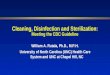 Cleaning, Disinfection and Sterilization: Meeting the CDC Guideline William A. Rutala, Ph.D., M.P.H. University of North Carolina (UNC) Health Care System