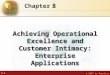 8.1 © 2007 by Prentice Hall 8 Chapter Achieving Operational Excellence and Customer Intimacy: Enterprise Applications
