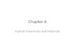 Chapter 6 Asphalt Pavements and Materials. Asphalt or bituminous materials – Combined with aggregates make common pavement choices Multiple layers for
