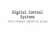 Digital Control Systems STATE FEEDBACK CONTROLLER DESIGN