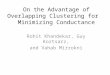 On the Advantage of Overlapping Clustering for Minimizing Conductance Rohit Khandekar, Guy Kortsarz, and Vahab Mirrokni
