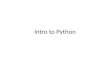 Intro to Python. Python is an interpreted language Can be used interactively Identifiers are case-sensitive Operators: + - * / ** Arbitrarily large integer