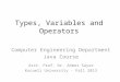 Types, Variables and Operators Computer Engineering Department Java Course Asst. Prof. Dr. Ahmet Sayar Kocaeli University - Fall 2013
