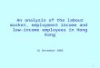 1 An analysis of the labour market, employment income and low-income employees in Hong Kong 16 December 2005