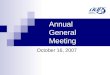 Annual General Meeting October 16, 2007. Call to Order I now call this meeting to order
