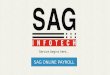 SAG ONLINE PAYROLL Service begins here…. What is Gen Payroll? Gen - Payroll is a comprehensive and powerful HR tool for calculations of various components