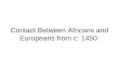Contact Between Africans and Europeans from c. 1450