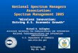 National Spectrum Managers Association: Spectrum Management 2005 “Wireless Innovation: Driving U.S. Economic Growth" Michael D. Gallagher Assistant Secretary