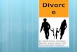 Divorce By: Sarah Suissa, Anastasia Nardelli, Jessica Juteau, Dan Kiely and Kaitlin Clipsham
