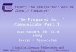 “Be Prepared to Communicate Part I” Dean Benard, RN, LL.M (ADR) Benard + Associates 2006 Annual ConferenceAlexandria, Virginia Council on Licensure, Enforcement