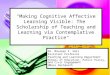 "Making Cognitive Affective Learning Visible: The Scholarship of Teaching and Learning via Contemplative Practice" Dr. Maureen P. Hall Assistant Professor