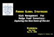 P ARKER G LOBAL S TRATEGIES Risk Management For Hedge Fund Investors: Exploring the New State-of-The-Art Riskdata New York May 23, 2006 Virginia R. Parker,