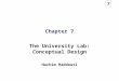 7 Chapter 7 The University Lab: Conceptual Design Hachim Haddouti