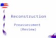 Reconstruction Preassessment (Review). #1 The time period from 1865-1877 which the South was rebuilt was known as _________________ Reconstruction