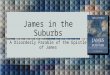 James in the Suburbs A Disorderly Parable of the Epistle of James