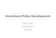 Investment Policy Development Lee Carter Gary Porter NCCMT