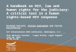 1 A handbook on HIV, law and human rights for the judiciary: A critical tool in a human rights-based HIV response Richard Elliott, Alison Symington and