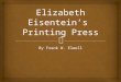 By Frank W. Elwell.  This presentation is based on the theories of Elizabeth Eisenstein as presented in her works. A more complete summary of Eisenstein’s