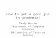 How to get a good job in academia? Tandy Warnow Department of Computer Sciences [University of Texas at Austin]
