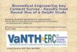 1 Biomedical Engineering Key Content Survey - Results from Round One of a Delphi Study David W. Gatchell and Robert A. Linsenmeier VaNTH ERC for Bioengineering