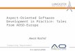 Computing Department Awais Rashid Aspect-Oriented Software Development in Practice: Tales from AOSD-Europe © A. Rashid (2009)