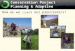 How do we train our practioners? Conservation Project Planning & Adaptive Management