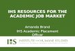 IHS RESOURCES FOR THE ACADEMIC JOB MARKET Amanda Brand IHS Academic Placement Officer