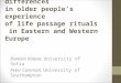 Commonalities and differences in older people’s experience of life passage rituals in Eastern and Western Europe Daniela Koleva, University of Sofia Peter