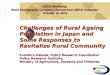 Challenges of Rural Ageing Population in Japan and Some Responses to Revitalize Rural Community Fumihiro Kabuta, Policy Research Coordinator Policy Research